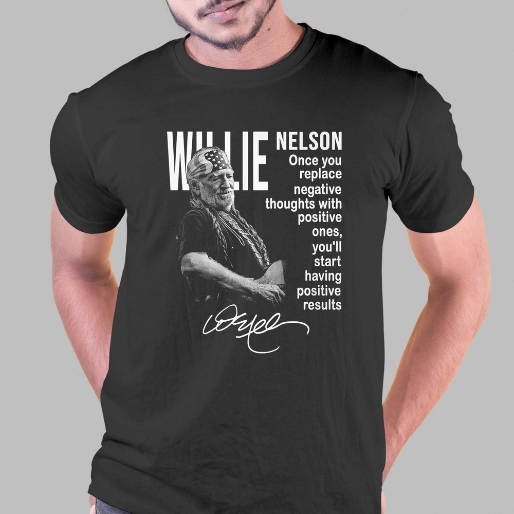 Willie Nelson Positive Thoughts Country Legend Quote T-Shirt
